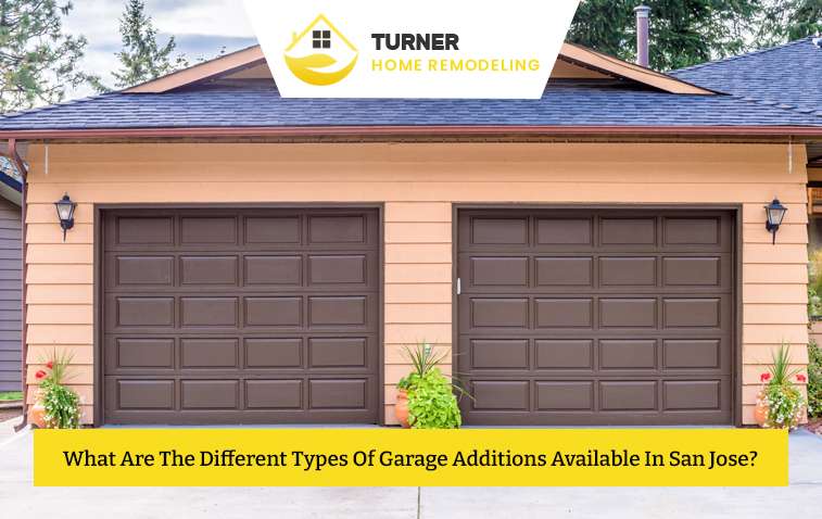 What Are The Different Types Of Garage Additions Available In San Jose?