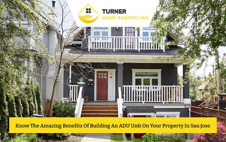 Know The Amazing Benefits Of Building An ADU Unit On Your Property In San Jose